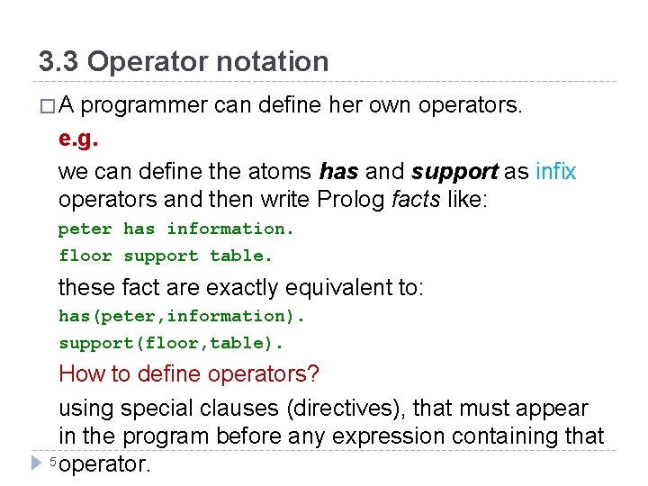 3. 3 Operator notation �A programmer can define her own operators. e. g. we