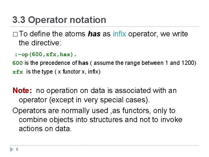 3. 3 Operator notation � To define the atoms has as infix operator, we