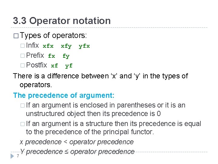 3. 3 Operator notation � Types of operators: � Infix xfy � Prefix fx