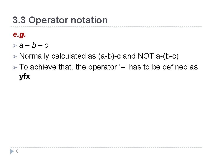 3. 3 Operator notation e. g. Øa – b – c Ø Normally calculated