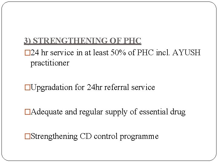 3) STRENGTHENING OF PHC � 24 hr service in at least 50% of PHC