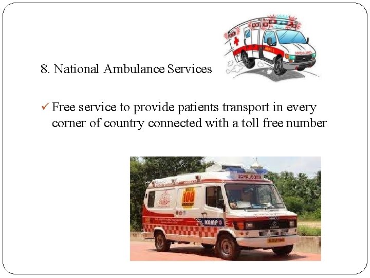 8. National Ambulance Services Free service to provide patients transport in every corner of