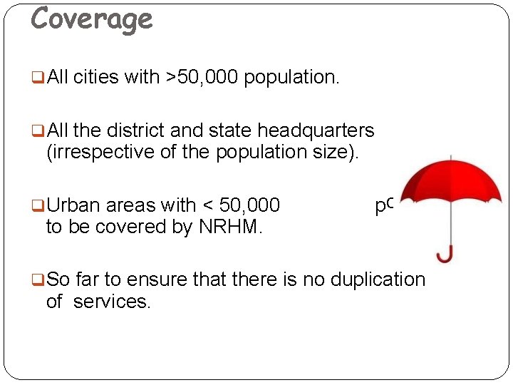 Coverage All cities with >50, 000 population. All the district and state headquarters (irrespective