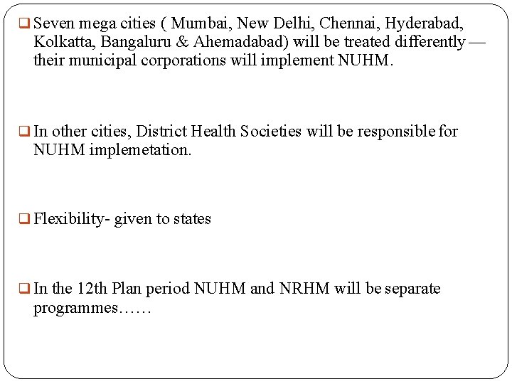  Seven mega cities ( Mumbai, New Delhi, Chennai, Hyderabad, Kolkatta, Bangaluru & Ahemadabad)