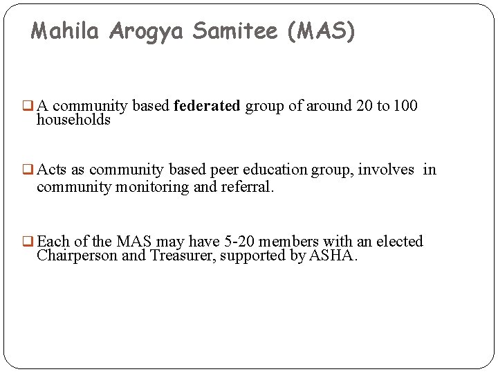 Mahila Arogya Samitee (MAS) A community based federated group of around 20 to 100