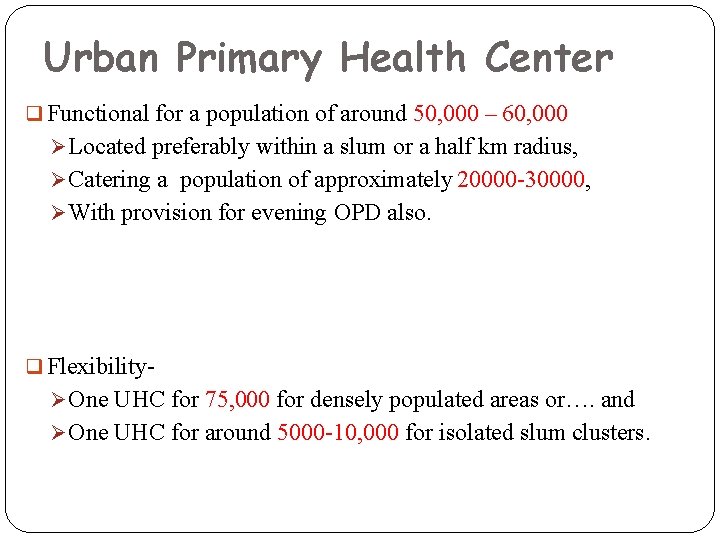Urban Primary Health Center Functional for a population of around 50, 000 – 60,