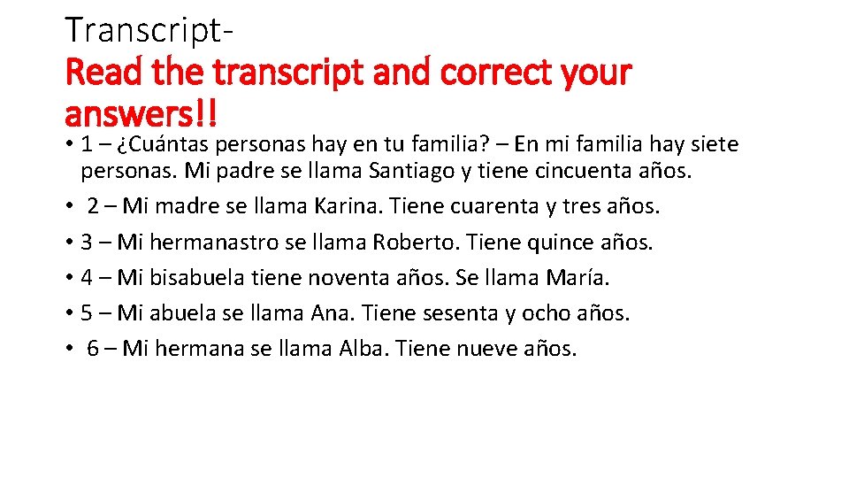 Transcript. Read the transcript and correct your answers!! • 1 – ¿Cuántas personas hay