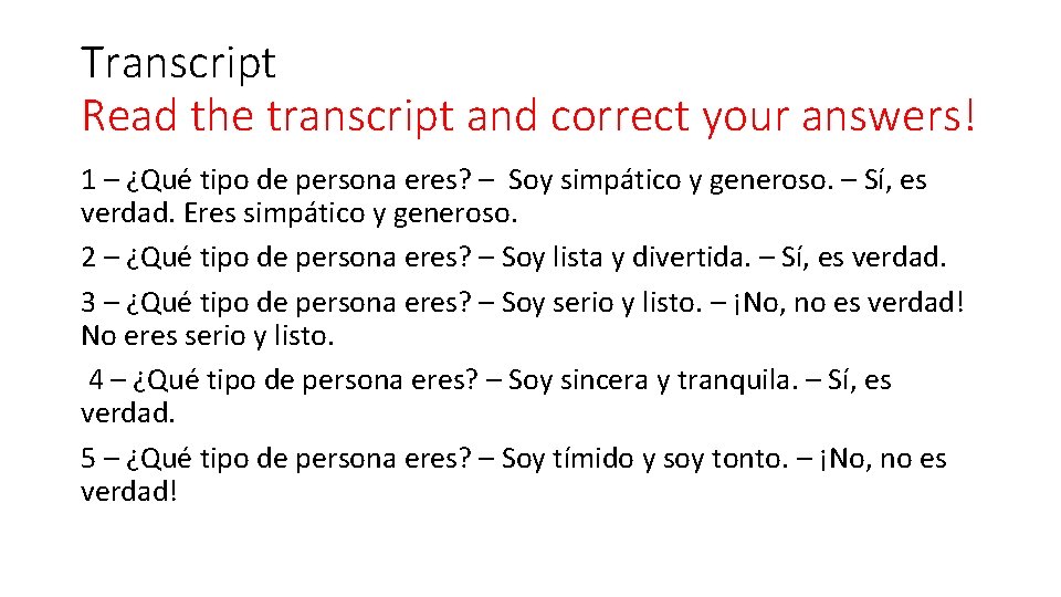 Transcript Read the transcript and correct your answers! 1 – ¿Qué tipo de persona