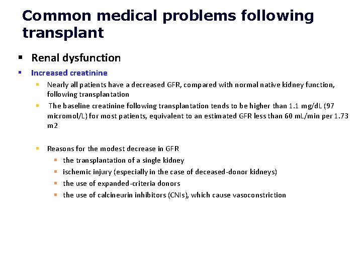 Common medical problems following transplant § Renal dysfunction § Increased creatinine § Nearly all