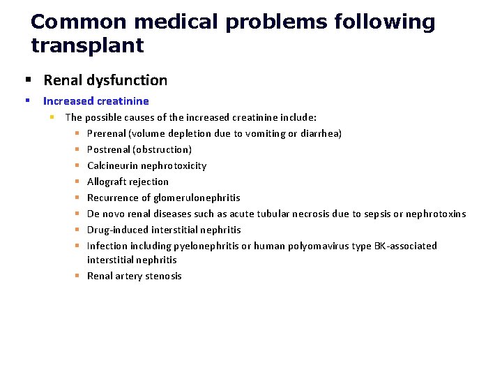 Common medical problems following transplant § Renal dysfunction § Increased creatinine § The possible