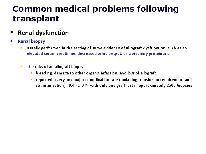 Common medical problems following transplant § Renal dysfunction § Renal biopsy § usually performed