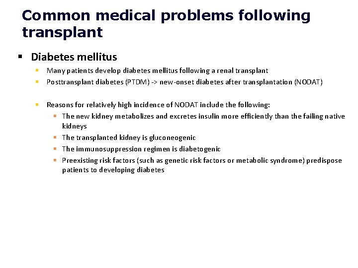 Common medical problems following transplant § Diabetes mellitus § Many patients develop diabetes mellitus