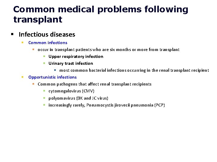 Common medical problems following transplant § Infectious diseases § Common infections § occur in