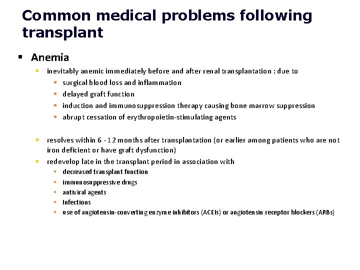 Common medical problems following transplant § Anemia § inevitably anemic immediately before and after