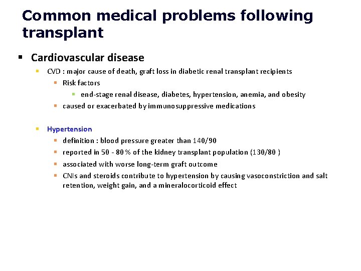 Common medical problems following transplant § Cardiovascular disease § CVD : major cause of