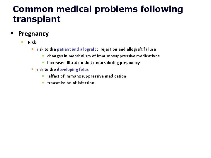 Common medical problems following transplant § Pregnancy § Risk § risk to the patient