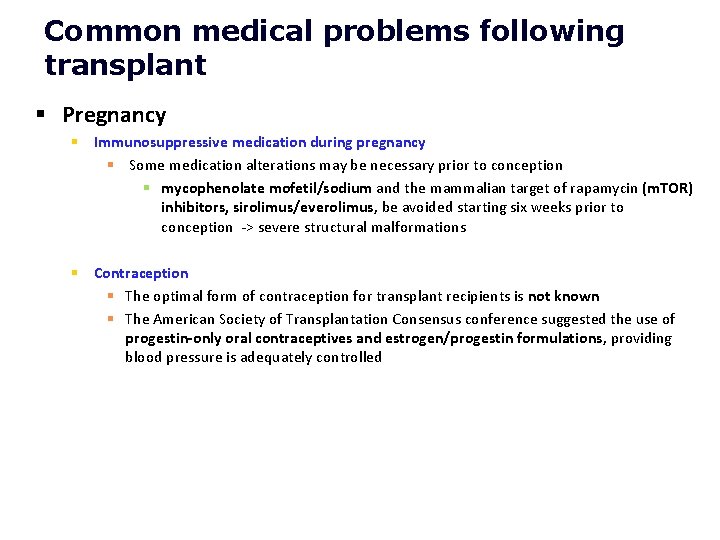 Common medical problems following transplant § Pregnancy § Immunosuppressive medication during pregnancy § Some