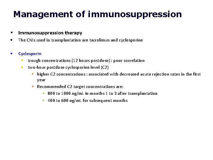 Management of immunosuppression § Immunosuppression therapy § The CNIs used in transplantation are tacrolimus