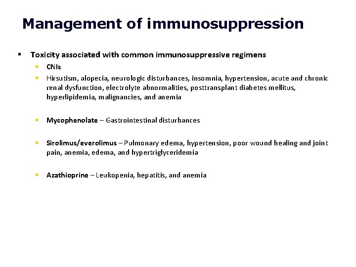 Management of immunosuppression § Toxicity associated with common immunosuppressive regimens § CNIs § Hirsutism,
