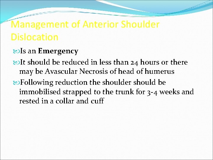 Management of Anterior Shoulder Dislocation Is an Emergency It should be reduced in less