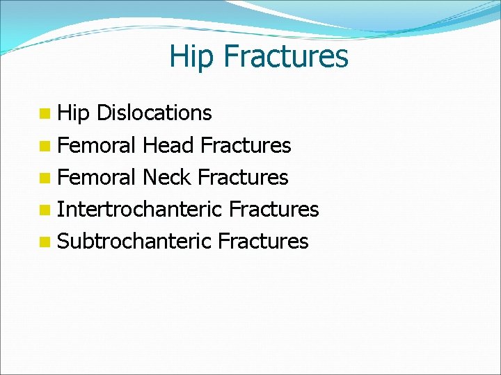 Hip Fractures n Hip Dislocations n Femoral Head Fractures n Femoral Neck Fractures n