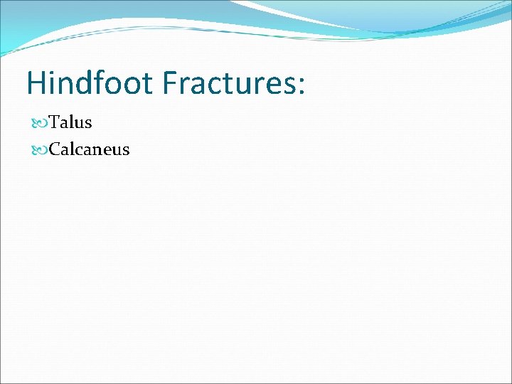 Hindfoot Fractures: Talus Calcaneus 