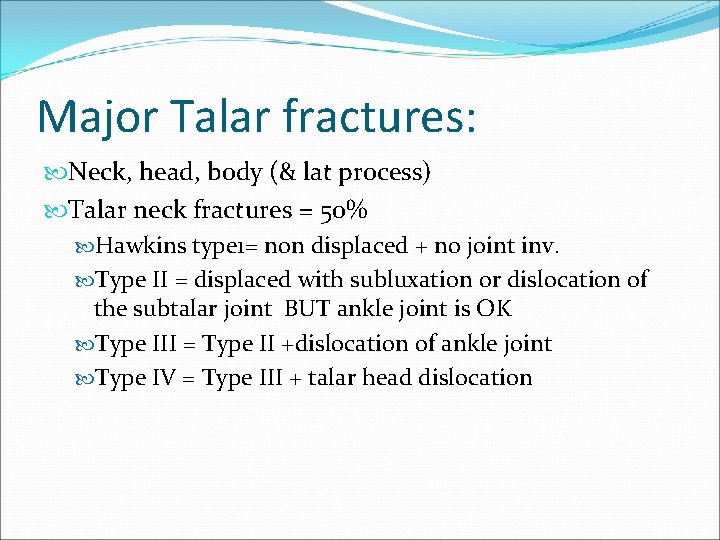 Major Talar fractures: Neck, head, body (& lat process) Talar neck fractures = 50%