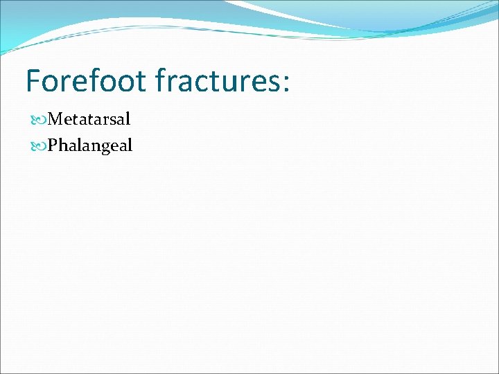 Forefoot fractures: Metatarsal Phalangeal 