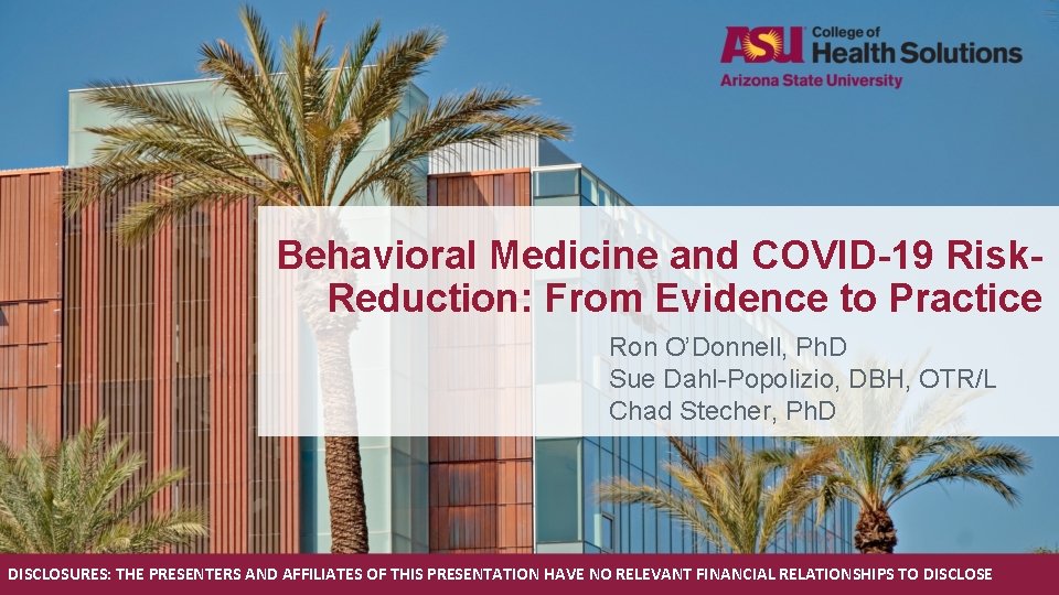 Behavioral Medicine and COVID-19 Risk. Reduction: From Evidence to Practice Ron O’Donnell, Ph. D