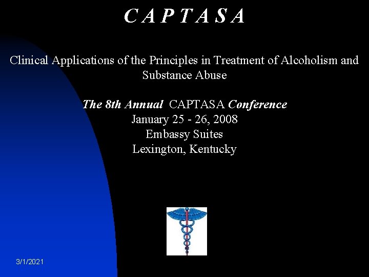 CAPTASA Clinical Applications of the Principles in Treatment of Alcoholism and Substance Abuse The