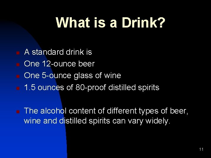 What is a Drink? n n n A standard drink is One 12 -ounce