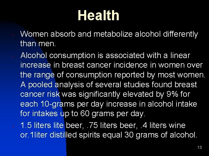 Health • • • Women absorb and metabolize alcohol differently than men. Alcohol consumption