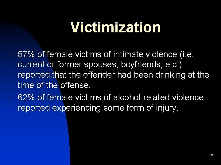 Victimization • • 57% of female victims of intimate violence (i. e. , current