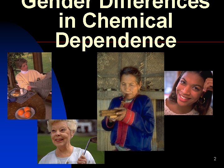 Gender Differences in Chemical Dependence 2 