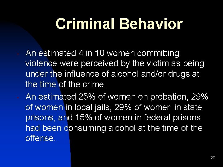 Criminal Behavior • • An estimated 4 in 10 women committing violence were perceived