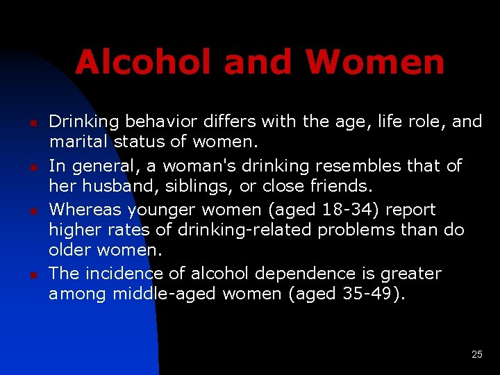 Alcohol and Women n n Drinking behavior differs with the age, life role, and