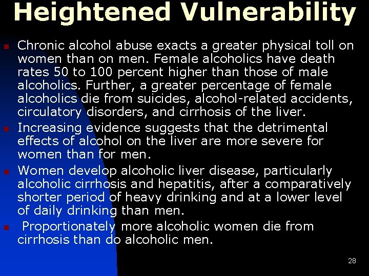 Heightened Vulnerability n n Chronic alcohol abuse exacts a greater physical toll on women