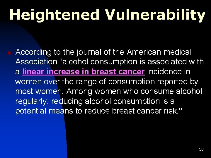 Heightened Vulnerability n According to the journal of the American medical Association "alcohol consumption