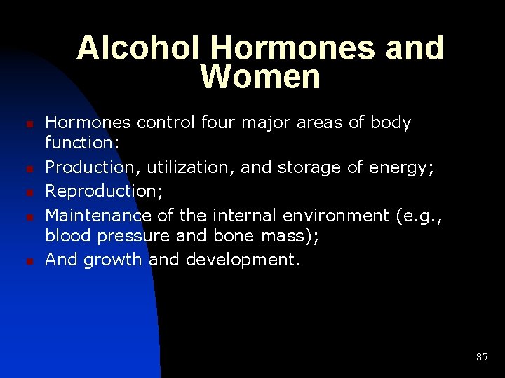 Alcohol Hormones and Women n n Hormones control four major areas of body function: