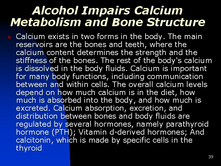 Alcohol Impairs Calcium Metabolism and Bone Structure n Calcium exists in two forms in