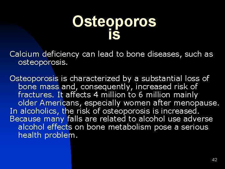 Osteoporos is Calcium deficiency can lead to bone diseases, such as osteoporosis. Osteoporosis is