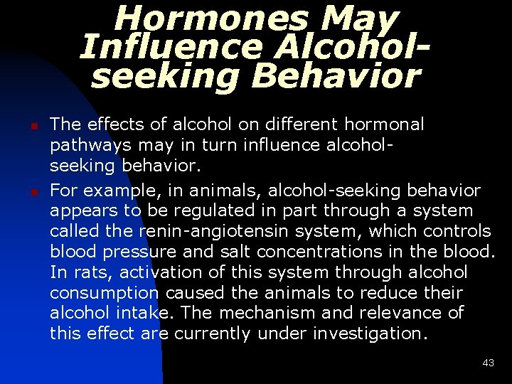 Hormones May Influence Alcoholseeking Behavior n n The effects of alcohol on different hormonal