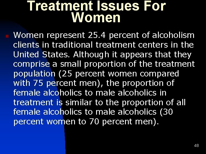 Treatment Issues For Women n Women represent 25. 4 percent of alcoholism clients in