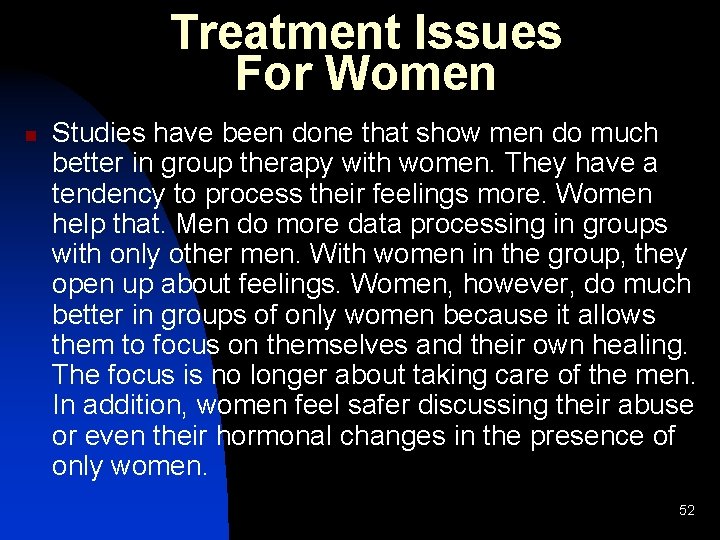 Treatment Issues For Women n Studies have been done that show men do much