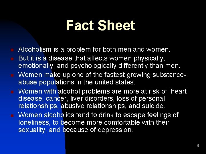 Fact Sheet n n n Alcoholism is a problem for both men and women.