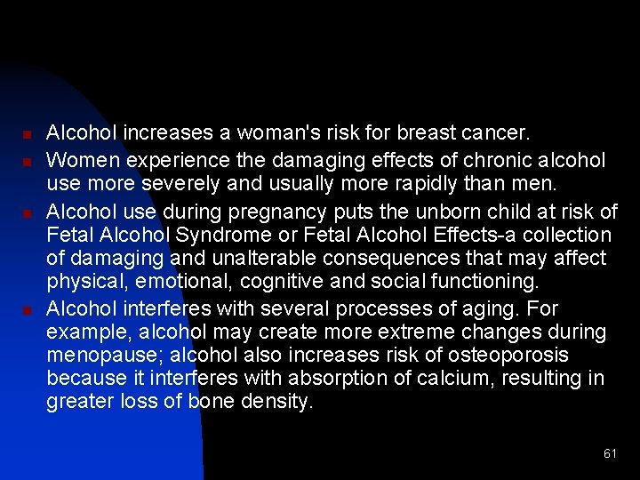 n n Alcohol increases a woman's risk for breast cancer. Women experience the damaging