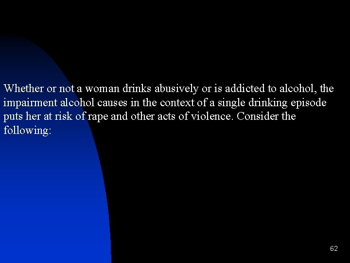 Whether or not a woman drinks abusively or is addicted to alcohol, the impairment