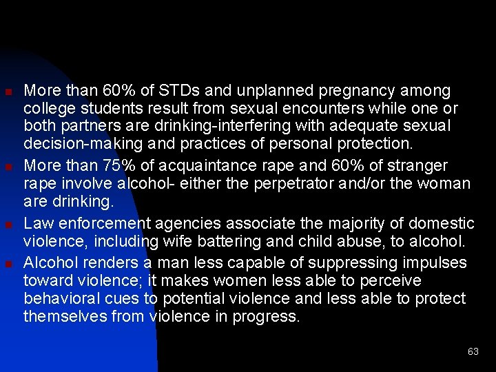 n n More than 60% of STDs and unplanned pregnancy among college students result