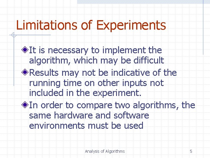Limitations of Experiments It is necessary to implement the algorithm, which may be difficult