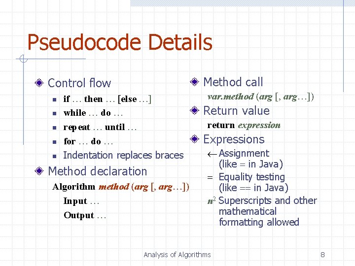 Pseudocode Details Method call Control flow n n n if … then … [else